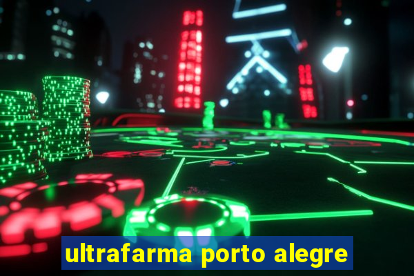 ultrafarma porto alegre